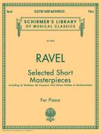 Ravel Selected Short Masterpieces for Piano 