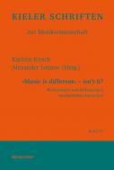 Kieler Schriften zur Musikwissenschaft 57: 'Music is different' - isn´t it? 