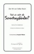 Sind wir nicht alle Sonntagskinder 