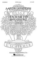 Teach Me Thy Way O Lord SATB & Organ 