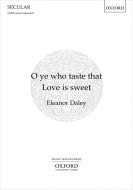 O ye who taste that Love is sweet 
