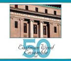 Eastman Wind Ensemble At Fifty 