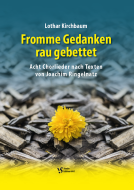 Fromme Gedanken, rau gebettet 