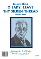 O Lady Leave thy Silken Thread 