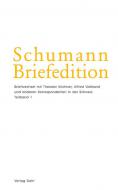 Schumann Briefedition: Briefwechsel mit Theodor Kirchner, Alfred Volkland 