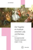 Die Tragédie en musique zwischen Lully und Rameau 