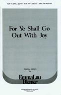 For Ye Shall Go Out With Joy 