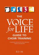 Voice for Life Guide to Choir Training 