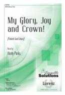 My Glory, Joy, and Crown! 