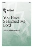 You Have Searched Me, Lord 