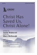 Christ Has Saved Us, Christ Alone 