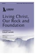 Living Christ, Our Rock and Foundation 