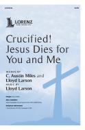 Crucified! Jesus Dies for You and Me 