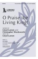 O Praise the Living King! 