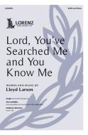 Lord, You've Searched Me and You Know Me 