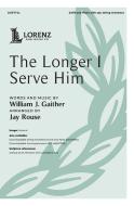 The Longer I Serve Him 