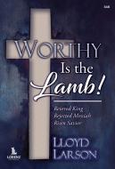 Worthy Is the Lamb! 