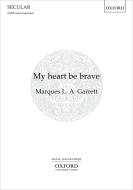 My heart be brave 