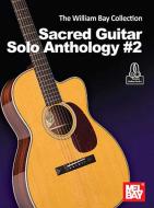 The William Bay Collection: Sacred Guitar Solo Anthology 2 