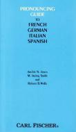 Pronouncing Guide to French, German, Italian, Spanish 