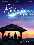 Rejoice, the King Is Born! 