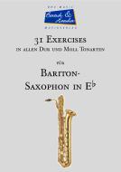 31 Exercises für Baritonsaxophon in allen Dur und Moll Tonarten 