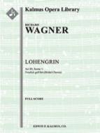 Lohengrin: Act III, Sc. 1: Bridal Chorus: Treulich geführt 