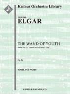 The Wand of Youth: Suite No. 1, Op. 1a 