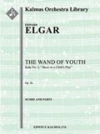 The Wand of Youth: Suite No. 2, Op. 1b 