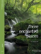 Three Enchanted Places 
