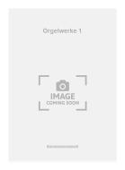 Orgelwerke 1 