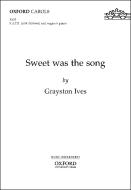 Sweet was the song 