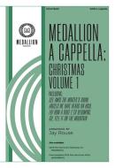 Medallion a cappella: Christmas, Volume One 