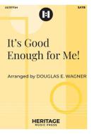 It's Good Enough for Me! 