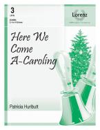 Here We Come A-Caroling 