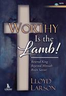 Worthy Is the Lamb! 