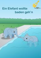 Ein Elefant wollte baden geh'n 
