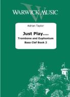 Just Play.... Trombone/Euphonium Bass Clef Book 2 