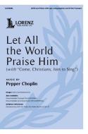 Let All the World Praise Him 