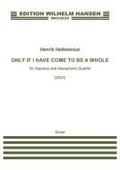 Only If I Have Come To Be A Whole 