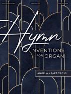 Hymn Inventions for Organ 