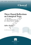 3 Choral Reflections on Liturgical Texts 