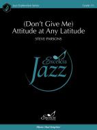 (Don't Give Me) Attitude at Any Latitude 