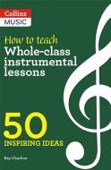 How to teach Whole-class instrumental lessons 