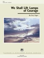 We Shall Lift Lamps Of Courage 