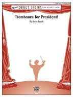 Trombones For President! 