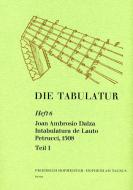 Die Tabulatur, Heft 6: Intabulatura de Lauto Petrucci, 1508, Teil I 