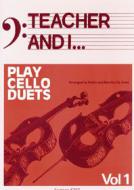 Teacher And I Play Cello Duets Vol. 1 