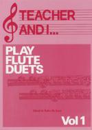 Teacher and I Play Flute Duets Vol. 1 