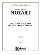 12 Variations on 'Ah, Vous Dirais-Je, Maman' Download